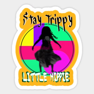 Stay trippy little hippy - Rainbow witch design Sticker